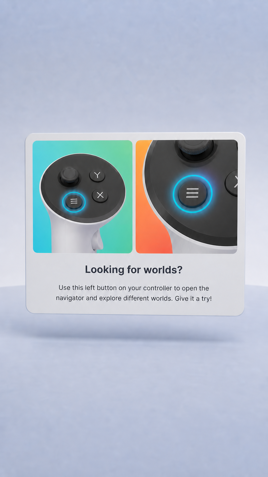 A floating 2D panel titled 'Looking for worlds?' describing a controller button, with two cropped photos of the controller.